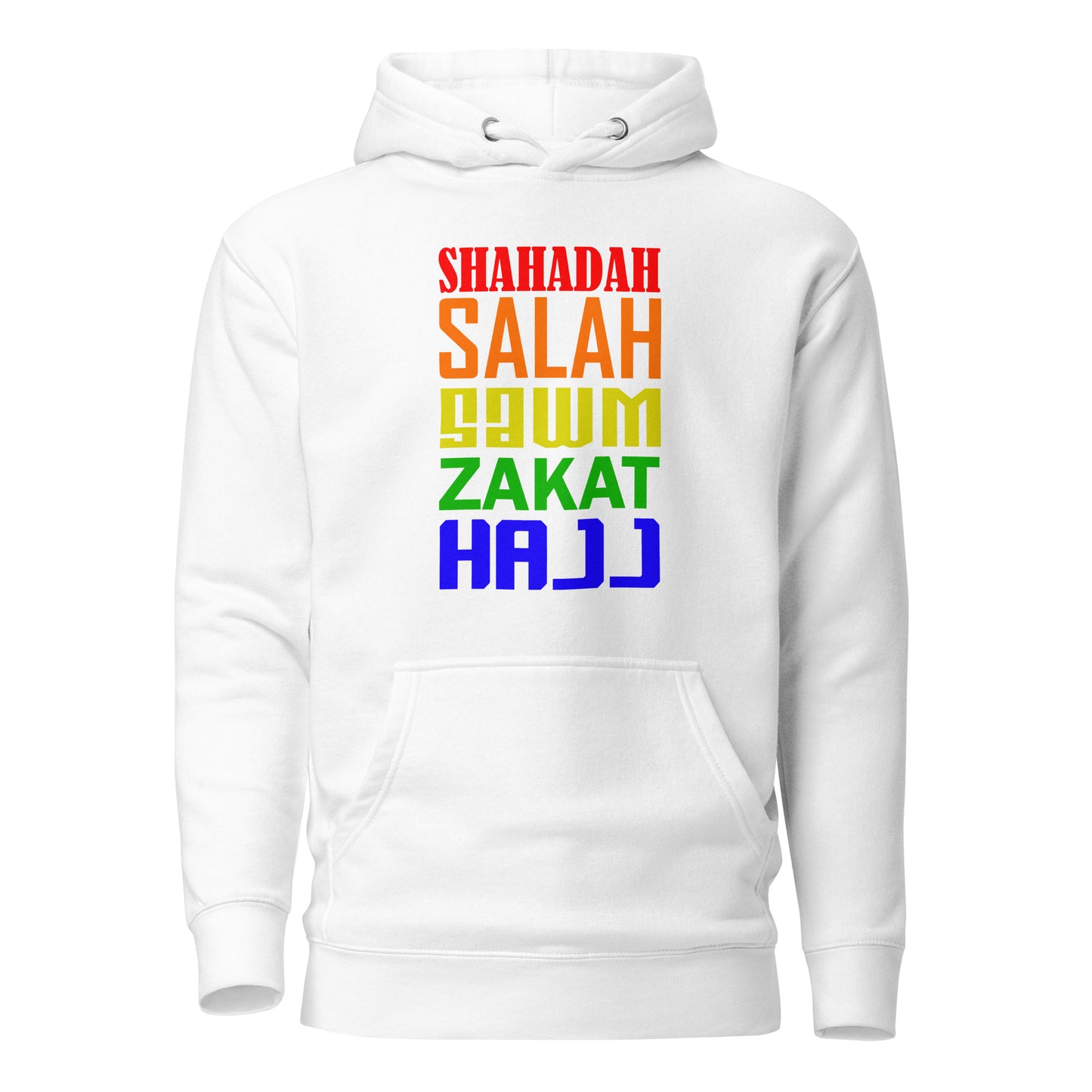 A white-coloured unisex hoodie with the text mentioning the five pillars of Islam - Shahadah, Salah, Sawm, Zakat, and Hajj - in five different colours: red, orange, yellow, green, and blue.